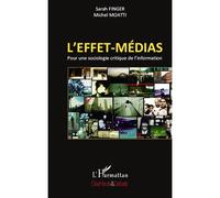 L'effet-médias Pour une sociologie critique de l'information - Michel Moatti - L'harmattan - broché - Essai