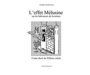 L'EFFET MÉLUSINE: Ou les bâtisseurs de la raison gardée.