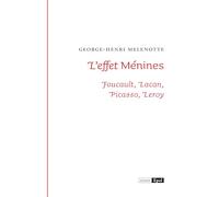 L'effet Ménimes: Foucault, Lacan, Picasso, Leroy