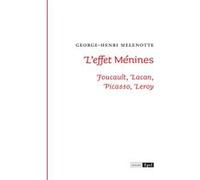 L'effet Ménimes - Foucault, Lacan, Picasso, Leroy