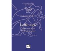 L'effet-mère L'entre mère et fille. Du lien à la relation - Dominique Guyomard - Puf - broché - Essai