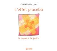L'effet placebo Le pouvoir de guérir - Danielle Fecteau - L'homme Eds De - broché - Etude