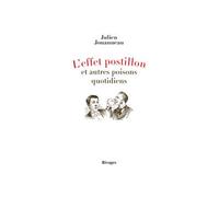 L'effet postillon et autres poisons quotidiens - Julien Jouanneau - Rivages - broché - Anthologie