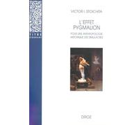 L'effet Pygmalion - Pour Une Anthropologie Historique Des Simulacres