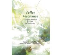 L'effet résonance Changer la médecine grâce aux micro-courants - Carolyn McMakin - Extraordinaires Eds - broché - Guide