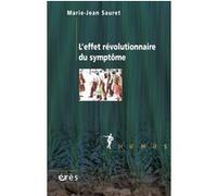 L'effet révolutionnaire du symptôme Marie-Jean Sauret (Auteur)