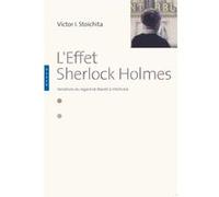 L'effet Sherlock Holmes. Variations du regard de Manet à Hitchcock Victor Ieronim Stoichita (Auteur)