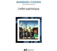 Barbara Cassin – L'effet sophistique – Essai – Broché – Gallimard