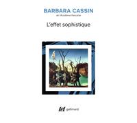 Barbara Cassin – L'effet sophistique – Essai – Broché – Gallimard