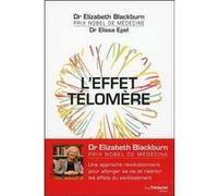 L'effet télomère Elizabeth Blackburn (Auteur), Elissa Epel (Auteur), Yvane Wiart (Traduction)