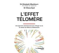 L'effet Télomère - Une Approche Révolutionnaire Pour Allonger Sa Vie Et Ralentir Les Effets Du Vieillissement