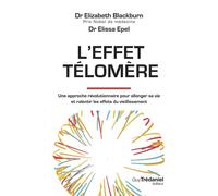 L'effet Télomère - Une approche révolutionnaire pour allonger sa vie et ralentir les effets du vieillissement - 2nd édition - Elizabeth Blackburn - Tredaniel La Maisnie - broché - Essai