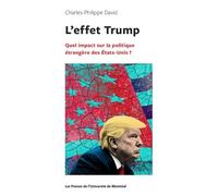 L'effet Trump Quel impact sur la politique étrangère des États-Unis ? - Charles-Philippe David - Presses Universite De Montreal - broché - Essai