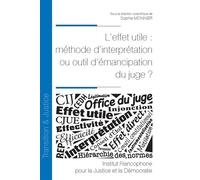 L'effet utile : méthode d'interprétation ou outil d'émancipation du juge ? - Sophie Monnier - Inst.francophone Pour La Justice Et Democratie - broché - Etude