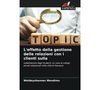 L'effetto Della Gestione Delle Relazioni Con I Clienti Sulla