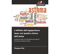 L'effetto dell'agopuntura laser sul quadro clinico dell'asma: L'agopuntura laser come alternativa senza aghi nel trattamento dei disturbi asmatici