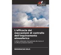 L'efficacia dei meccanismi di controllo dell'inquinamento atmosferico: Il diritto ambientale internazionale alla ricerca di un'efficace protezione dell'aria.