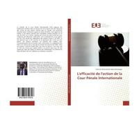 L'efficacité de l'action de la Cour Pénale Internationale - Antoine Mwanamolo - Universitaires Europeennes - broché - Essai