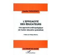 L'efficacité des Éducateurs Une approche anthropologique de l'action éducative spécialisée - Camille Thouvenot - L'harmattan - broché - Livre