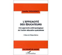 L'efficacité des Éducateurs Une approche anthropologique de l'action éducative spécialisée - Camille Thouvenot - L'harmattan - broché - Livre