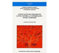 L'efficacité des mesures de lutte contre la contrefaçon : étude comparée Colloque du 9 décembre 2005 - Jean-Louis Dewost - Societe Legislation Comparee - broché - Etude