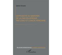 L'efficacité du maintien de la paix en Afrique par l'ONU et l'Union africaine - Gabriel Amvane - L'harmattan - broché - Essai