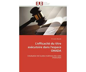L'efficacité du titre exécutoire dans l'espace OHADA: L'évaluation de la pièce maîtresse des voies d'exécution