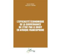 L'efficacité économique de la gouvernance de l'État par le droit en Afrique francophone - Mariam Maiga - L'harmattan - broché - Etude