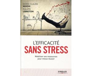 L'efficacité sans stress Mobiliser ses ressources pour mieux réussir. - Philippe Lebreton - Organisation Eds D' - broché - Etude