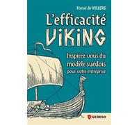 L'efficacité Viking Inspirez-vous du modèle suédois pour votre entreprise - Hervé De Villers - Gereso Eds - broché - Etude