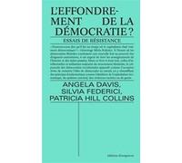 L'Effondrement de la démocratie ? Angela Yvonne Davis (Auteur), Silvia Federici (Auteur), Patricia Hill Collins (Auteur)