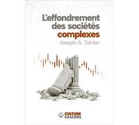 L'effondrement des sociétés complexes - Joseph A. Tainter - Culture Et Racines - broché - Essai