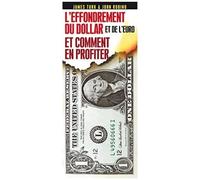 L'effondrement Du Dollar Et De L'euro Et Comment En Profiter