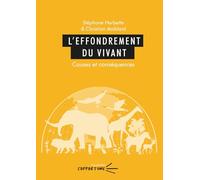 L'effondrement du vivant: Causes et conséquences