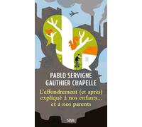 L'Effondrement (et après) expliqué à nos enfants... et à nos parents - Pablo Servigne - Seuil - broché - Essai