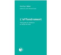 L'effondrement - petit guide de resilience en temps de cr Baker Carolyn (Auteur), Michel Durand (Traduction), John Michael Greer (Préface)