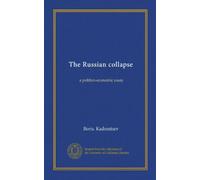 L'effondrement russe : un essai politico-économique