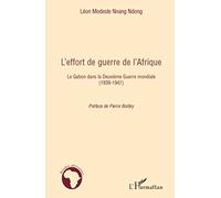 L'effort De Guerre De L'afrique - Le Gabon Dans La Deuxième Guerre Mondiale (1939-1947)