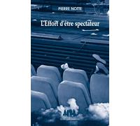 L'effort d'être spectateur - Pierre Notte - Solitaires Intempestifs - broché - Etude