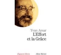 L'Effort et la Grâce Yvan Amar (Auteur)