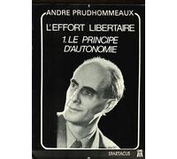 L'effort libertaire : le principe d'autonomie - André Prudhommeaux - Amis De Spartacus - broché - Essai
