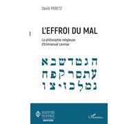 L'effroi du mal La philosophie religieuse d'Emmanuel Levinas - David Peretz - L'harmattan - broché - Etude