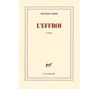 François Garde – L'effroi – Roman – broché