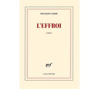 François Garde – L'effroi – Roman – broché
