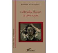 L'effroyable chanson du poète voyant Jean-Pierre Barbier-Jardet (Auteur)