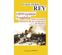 L'effroyable tragédie : une nouvelle histoire de la campagne de Russie MariePierre Rey