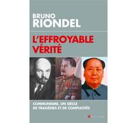 L'effroyable vérité Communisme, un siècle de tragédies et de complicités - Bruno Riondel - L'artilleur - broché - Essai