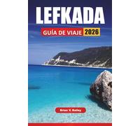 LEFKADA GUÍA DE VIAJE 2026: Las mejores cosas que hacer, playas, paseos costeros, gastronomía local, paseos en barco y pintorescos pueblos de las Islas Jónicas