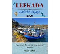 LEFKADA GUIDE DE VOYAGE: Découvrez des plages secrètes, des saveurs locales et des joyaux cachés au-delà de l'île grecque habituelle