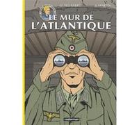 Lefranc - Reportages - Le Mur de l'Atlantique Olivier Weinberg (Dessinateur), Isabelle Bournier (Edité par), Olivier Pierson (Edité par), Jacques Martin (Scénario)